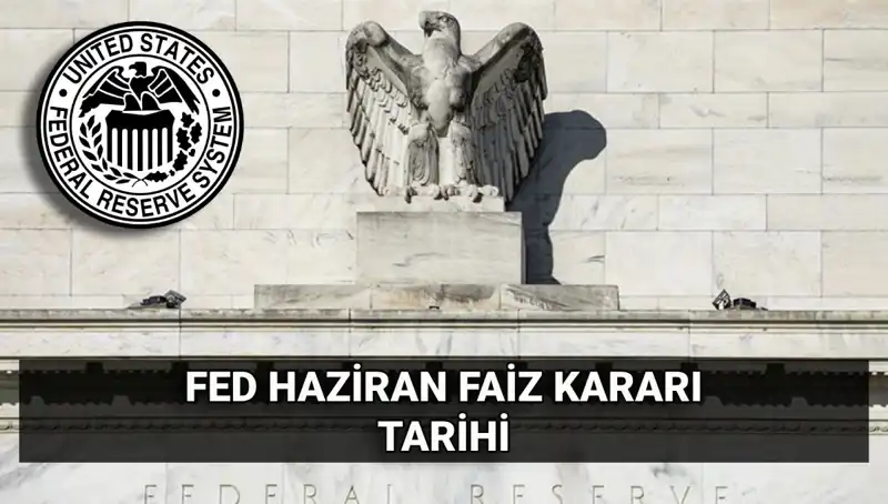 Haziran Fed Faiz Kararı: Ekonomik Beklentiler ve Piyasalara Etkisi