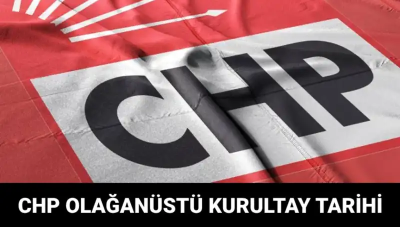 CHP Olağanüstü Kurultayı 2025: Tarih ve Adaylar Merak Ediliyor!