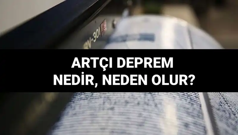 Artçı depremler neden meydana gelir? Süreleri ve etkileri üzerine bilgilendirici analiz