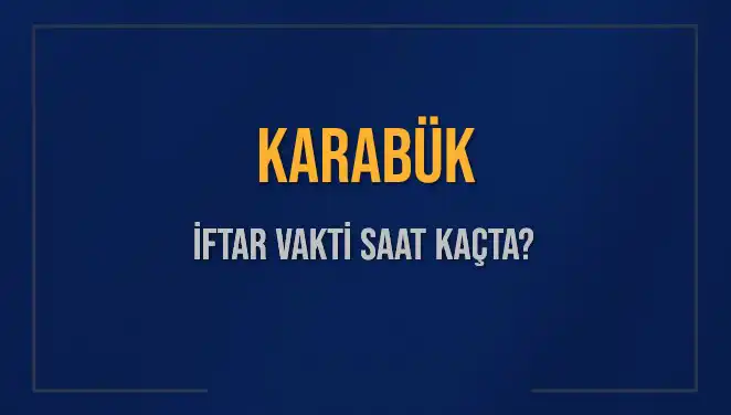 Karabük’teki Ramazan Heyecanı: İftar Vakti ve Ezan Saati