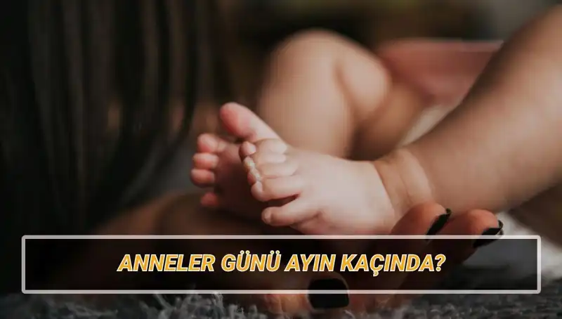 2025 Anneler Günü Ne Zaman? Tarihçesi Ve Gelenekleriyle Kapsamlı İnceleme