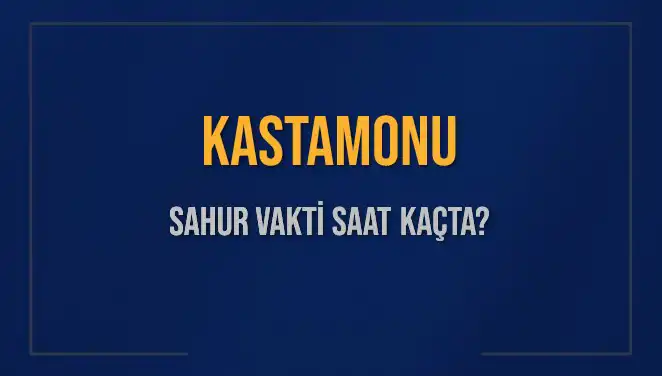 Kastamonu'da Sahur Vakti: 8 Mart 2025 Detaylarıyla Burada!