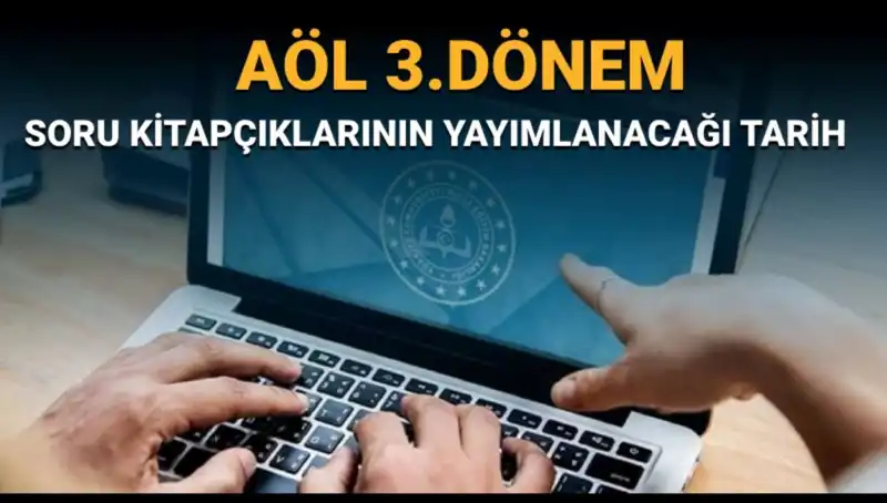 AÖL 3. Dönem Soru Kitapçıkları Yayımlandı mı? MEB Tarih Verdi!
