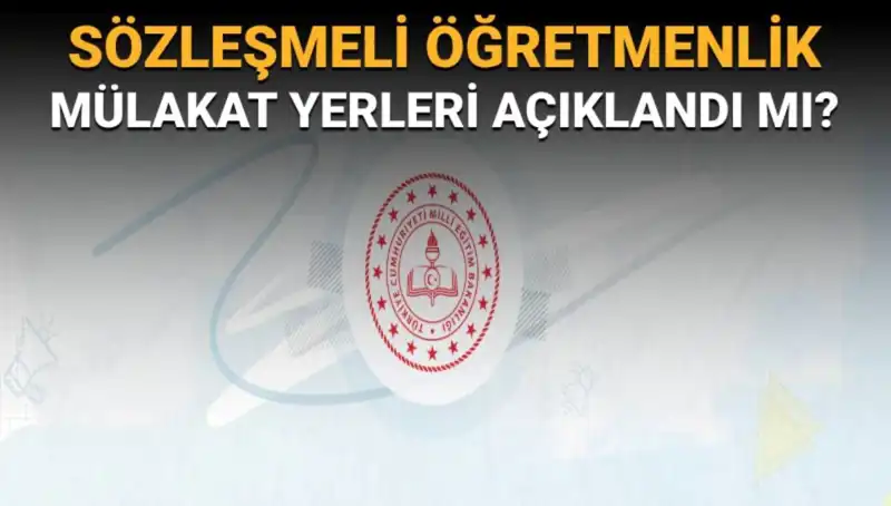 Sözleşmeli Öğretmenlik Mülakat Yerleri Açıklandı mı? MEB'den Duyuru Bekleniyor!
