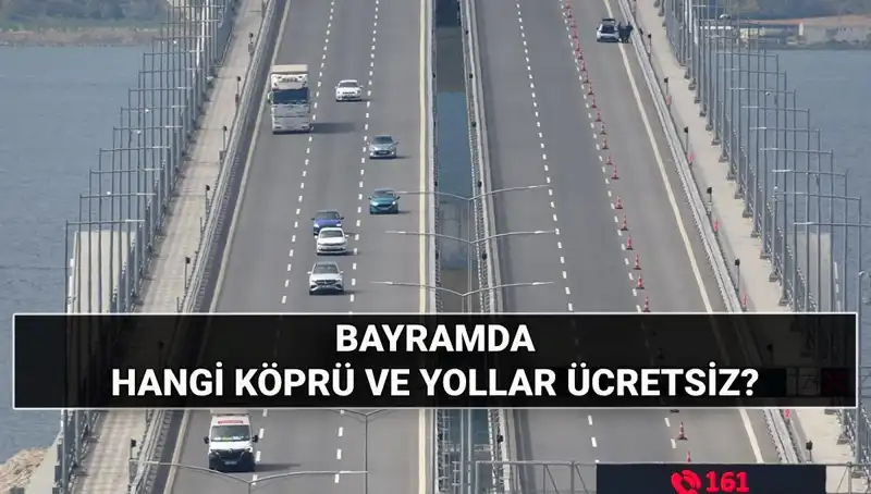 Kurban Bayramı'nda Ücretsiz Otoyol ve Köprüler: Detayları Öğrenin!