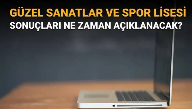 Güzel Sanatlar ve Spor Lisesi Sınav Sonuçları Açıklandı: Asil ve Yedek Listeye Erişim