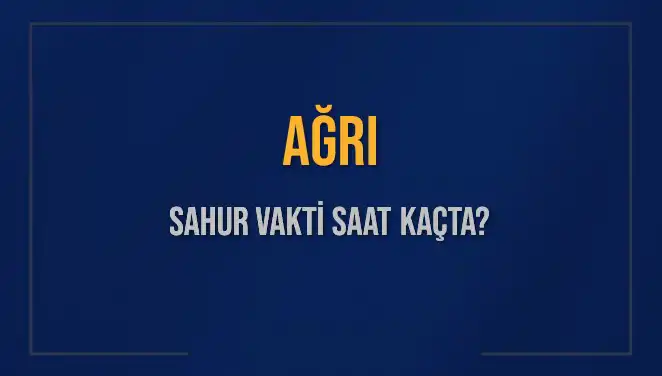 Ağrı'da Sahur Vakti Hakkında Tüm Merak Edilenler