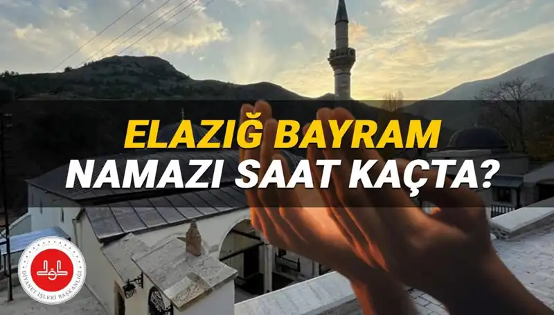 Elazığ'da 2025 Kurban Bayramı Namazı Saatleri: Zamanı Kaçırmayın!