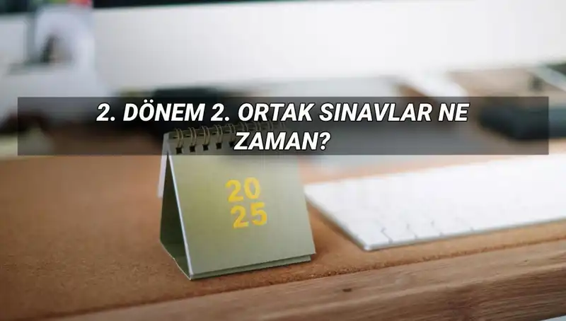 2023 MEB 2. Dönem Ortak Sınav Tarihleri Açıklandı! Son Detaylar Burada