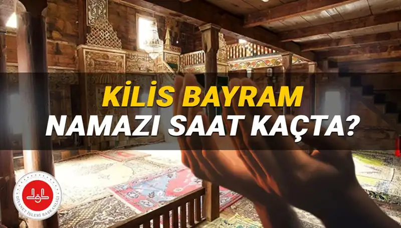 Kilis'te 2025 Kurban Bayramı Namazı Saati Ne Zaman, Açıklığa Kavuşturalım!