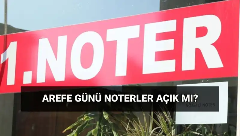 Arefe Günü Noterler ve Kargo Durumu: Bilmeniz Gerekenler