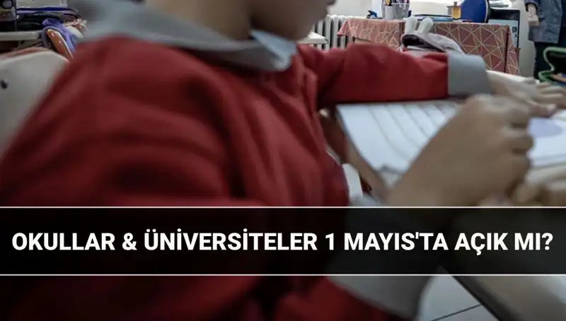 1 Mayıs'ta Okullar Açık mı, Kapalı mı? Resmi Tatil Detayları