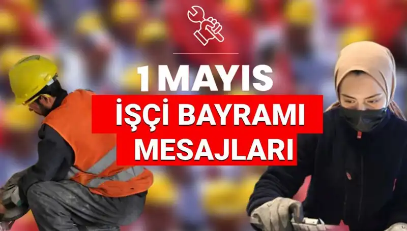2025 1 Mayıs İşçi Bayramı: Dayanışma ve Mücadele Temalı En Güzel Mesajlar