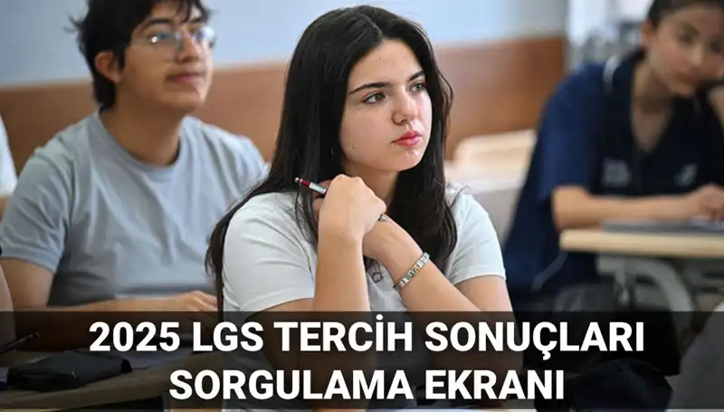2025 LGS Tercih Sonuçları Ne Zaman Açıklanacak? Beklenen Tarih!