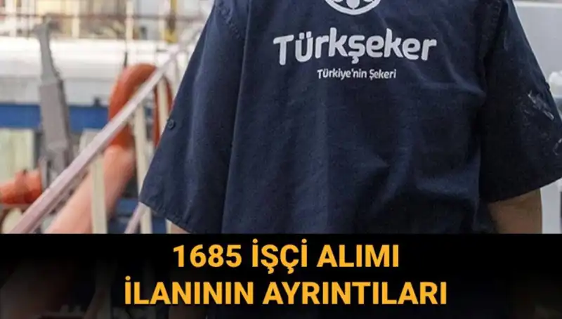 TÜRKŞEKER İşçi Alımı: Başvuruda Dikkat Edilmesi Gerekenler ve Şartlar