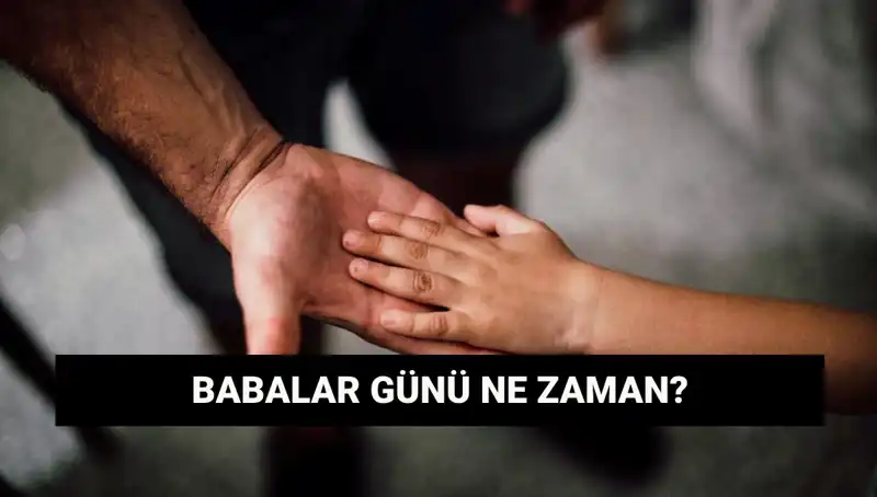 Babalar Günü 2025 Tarihi ve Anlamı: Özel Günü Keşfedin