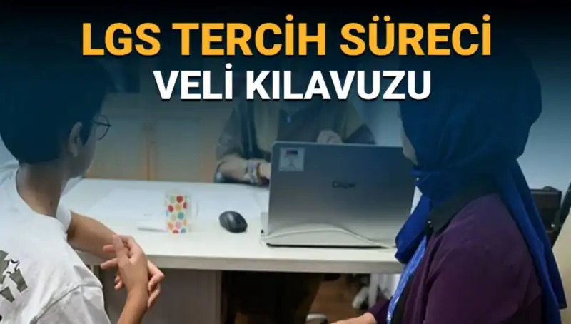 LGS Tercih Süreci Veli Kılavuzu Yayınlandı: İzlenecek Adımlar