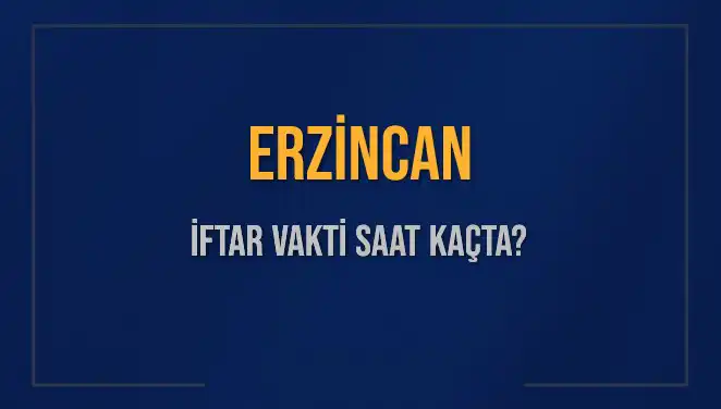 Erzincan'da İftar Vakti: 2025 Ramazan Ayı için Detaylar