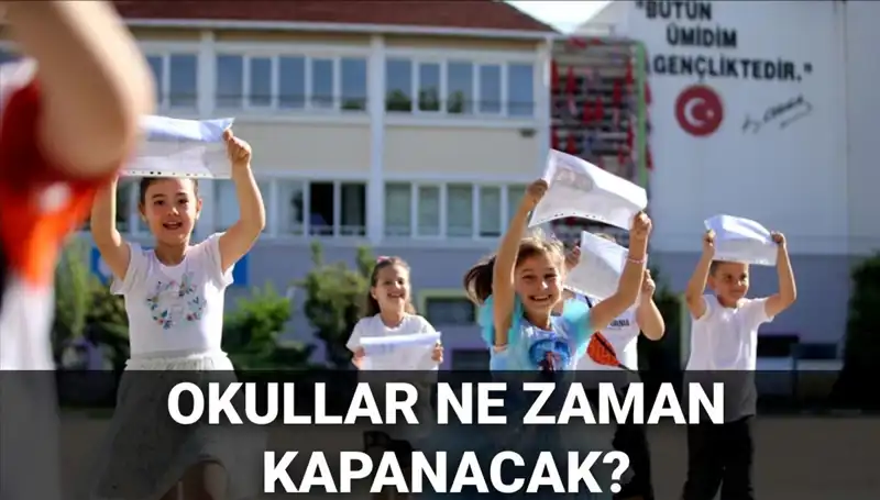 Okullar Ne Zaman Kapanacak? Yaz Tatili Takvimi Hakkında Her Şey!