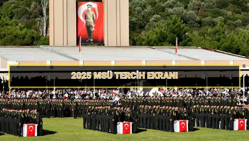 2025 MSÜ Tercih Süresi Ne Zaman Bitecek? İşte Tüm Ayrıntılar!