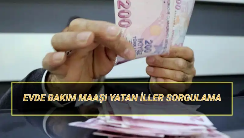 Nisan 2025’te Evde Bakım Maaşı Hangi İllere Yatacak? İşte Sorgulama Detayları!