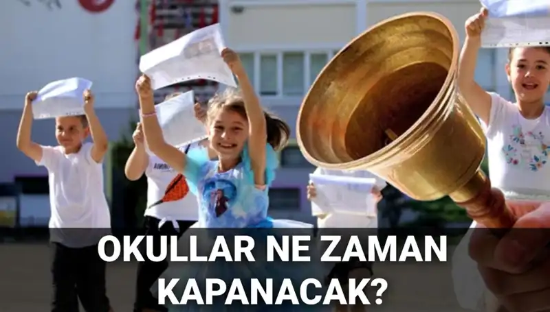 Okullar Ne Zaman Kapanacak? Yaz Tatiline Giriş Yaparken Bilmeniz Gerekenler!