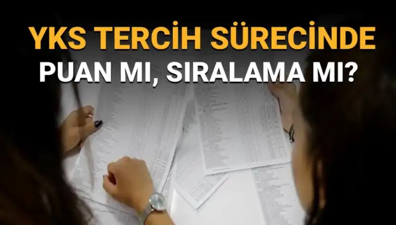 YKS Tercih Sürecinde Kılavuz: Puan mı Sıralama mı Önemli?