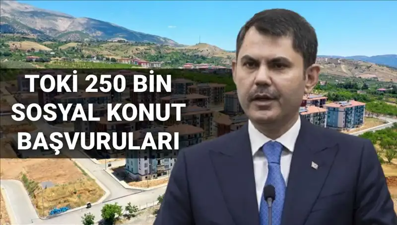 2025'te TOKİ ile 250 Bin Sosyal Konut: Başvurular Ne Zaman Açılacak?
