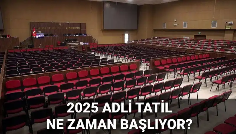 2025 Adli Tatil Tarihleri ve Davaların Başlama Zamanı