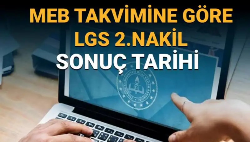 LGS Lise 2. Nakil Süreci: 3. Tercihler ve Sonuç Tarihleri Hakkında Her Şey