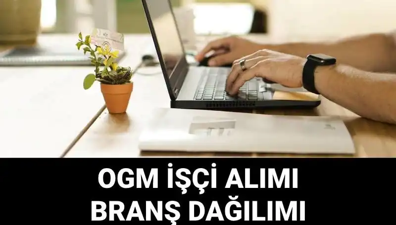 Orman Genel Müdürlüğü 4.500 Geçici İşçi Alımı Duyurusunu Yayımladı
