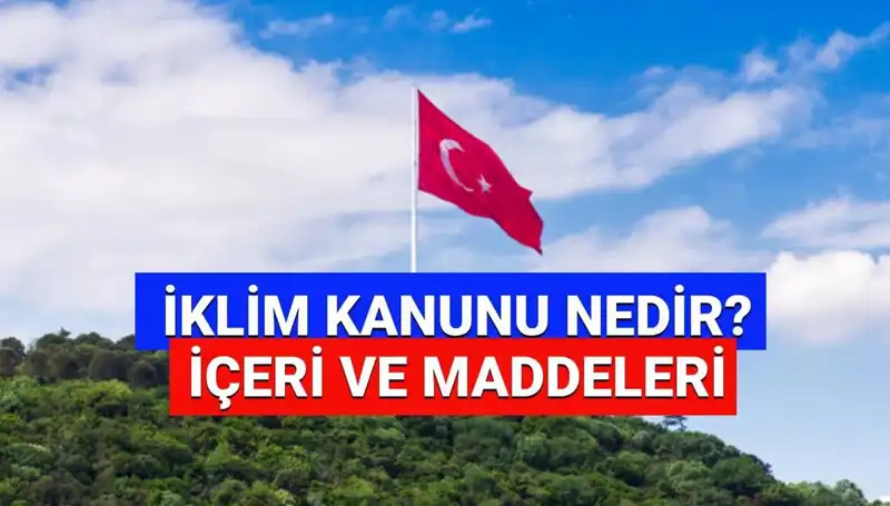 İklim Kanunu 2025: Gelecek İçin Neler Öngörülüyor?