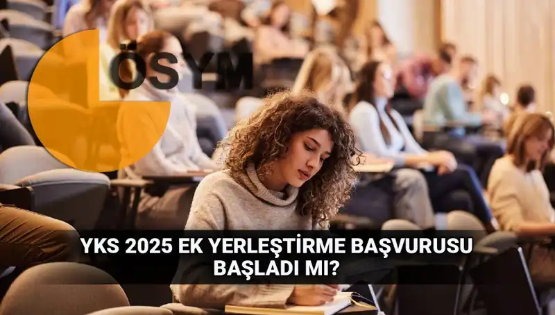 YKS Ek Tercih Süreci Heyecanı: 2025 Yerleştirme Başvuruları İçin Geri Sayım Başladı!