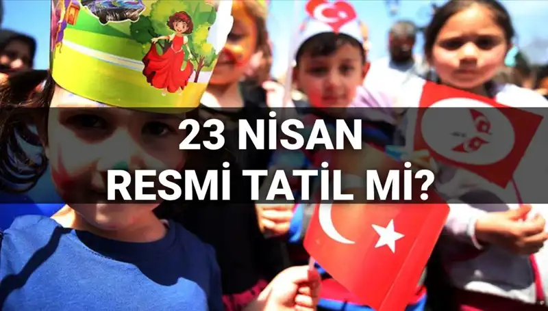 23 Nisan Ulusal Egemenlik ve Çocuk Bayramı: Tatil Durumu ve Okul Çizelgeleri