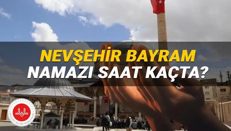 2025 Nevşehir Bayram Namazı Saati Belli Oldu: İşte Detaylar!