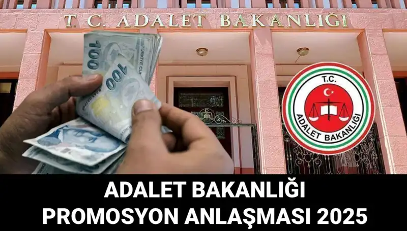 Adalet Bakanlığı 2025 Promosyon Anlaşması: Beklentiler ve Gelişmeler