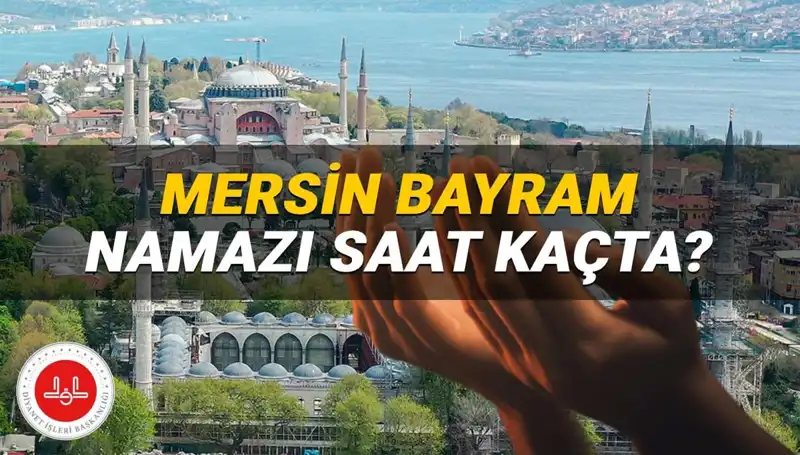 Mersin’de Kurban Bayramı 2025 Namaz Saati Ne Zaman? İşte Detaylar!