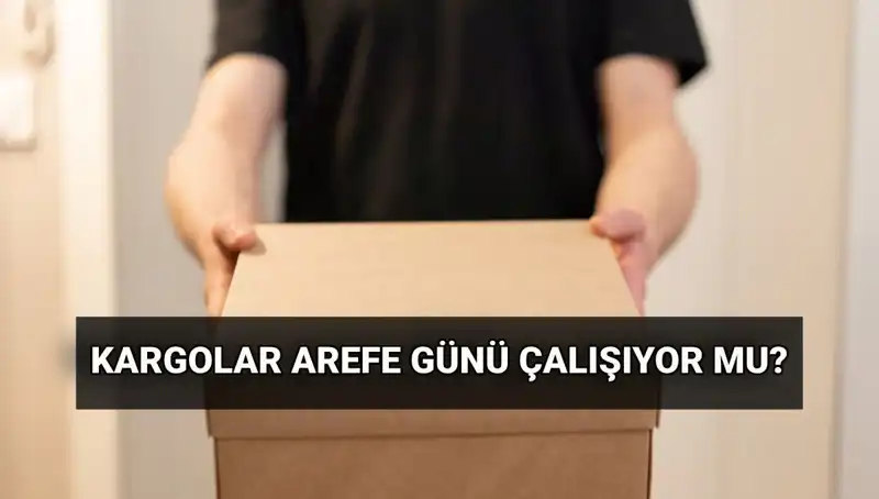 Arefe Günü Kargo Çalışma Saatleri ve Kurban Bayramı Numeraları