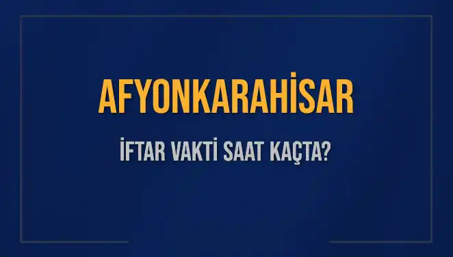 Afyonkarahisar İftar Vaktini Öğrenmek Artık Çok Kolay!