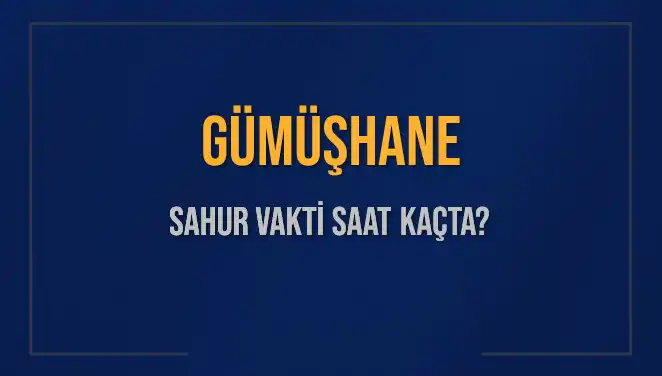 Gümüşhane Sahur Vakti Nedir? 2025 Ramazanında Dikkat Edilmesi Gerekenler