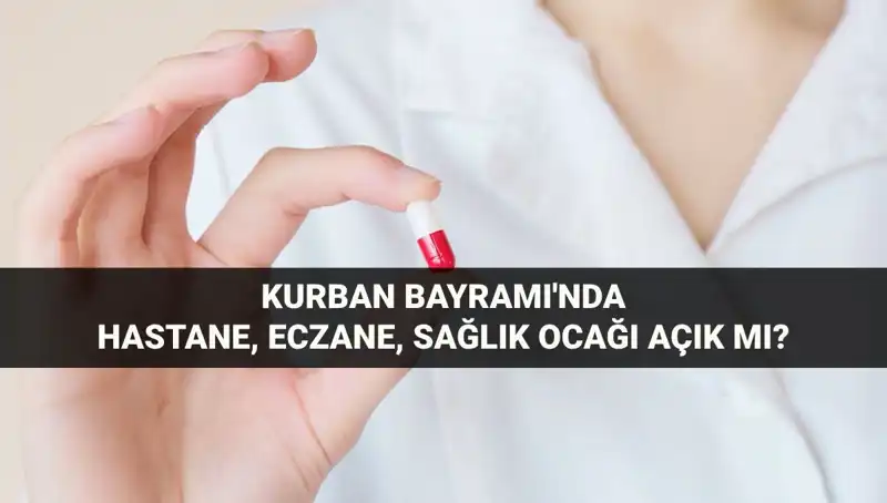 Kurban Bayramı’nda Hastane ve Eczaneler Açık mı? Öğrenin!