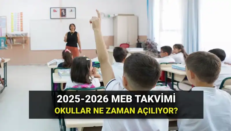 Okullar 2025-26 Döneminde Ne Zaman Açılıyor? İşte Tarihler!