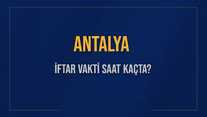 Antalya'da Ramazan Ayında İftar Vakti ve Ezan Saati